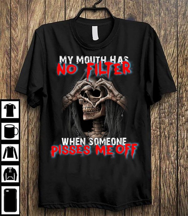 My Mouth Has No Filter When Someone Pisses Me Off Lovely Skull Unisex T-Shirt
