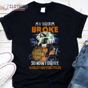 My Broom Broke So Now I Drive Harley Davidson Motorcycles H alloween T Shirt 1