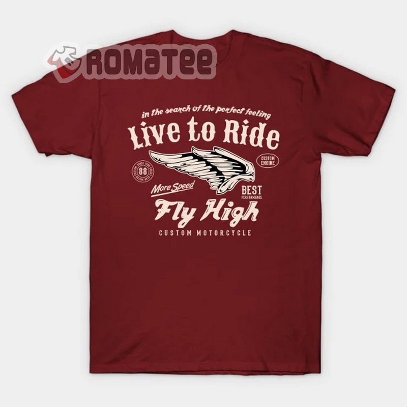 Live To Ride Custom Engine Fly High Custom Motorcycles More Speed 2D T-Shirt