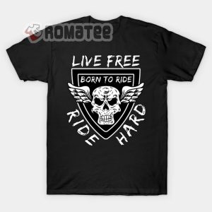 Ride Hard Live Free Born To Ride Skull Wings 2D T-Shirt