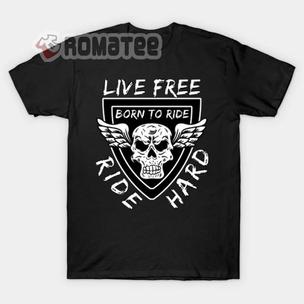 Ride Hard Live Free Born To Ride Skull Wings 2D T-Shirt
