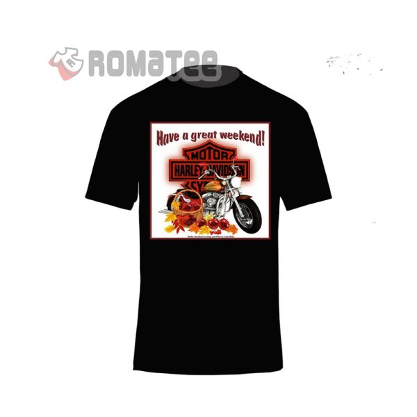 Have A Great Weekend Harley Davidson Motorcycles T-Shirt