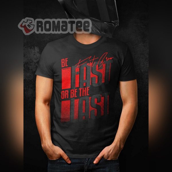Be Fast Or Be The Last Sportbike T-Shirt