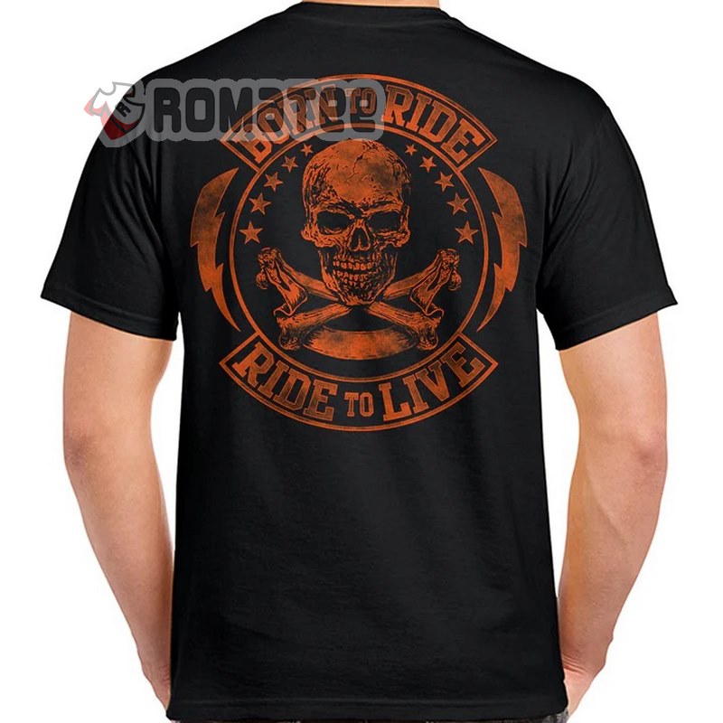 Born To Ride Ride To Live Biker Merch, Motorcycle Skull Born To Ride T-shirt