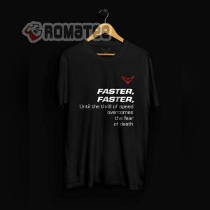 Faster Until The Thrill Of Speed T Shirt