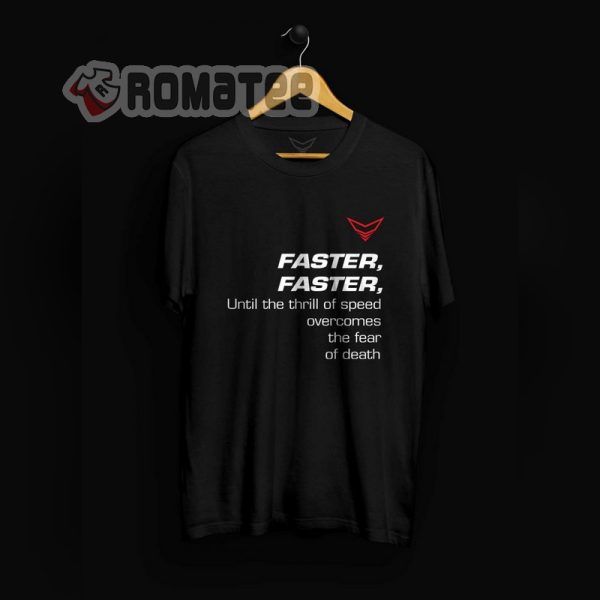 Faster Until The Thrill Of Speed T-Shirt