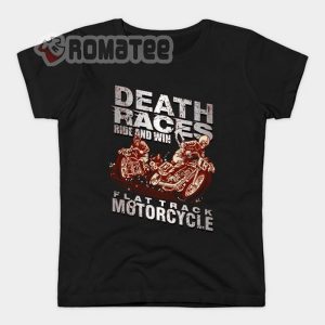 Flattrack Motorcycle Shirt Death Races Motorcycle Ride And Win T shirt