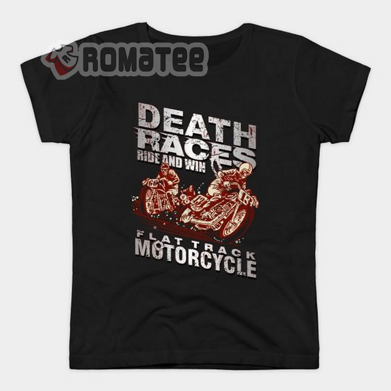 Flattrack Motorcycle Shirt, Death Races Motorcycle Ride And Win T-shirt