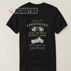 Legendary Living The Dream Since 1960 Motorcycle T Shirt