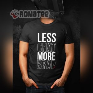 Less Chat More Brap T Shirt Motorcycle Shirt For Biker
