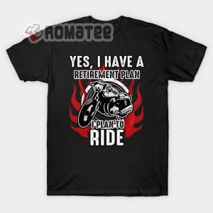 Motorcycle Biker Retirement Phant To Ride T Shirt Hoodie And Sweater