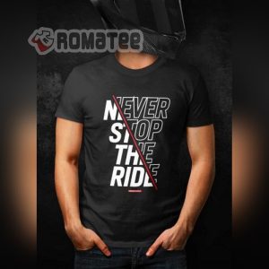 Never Stop The Ride Motorcycle T Shirt