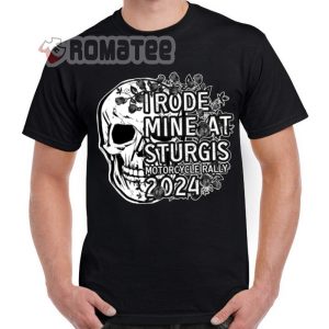 Skull Rose I Rode Mine At Sturgis Motorcycle Rally 2024 T Shirt