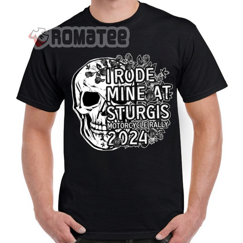 Skull Rose I Rode Mine At Sturgis Motorcycle Rally 2024 T-Shirt