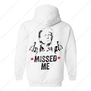 Donald Trump Shooter Missed Me Pennsylvania Rally Merch Trump Support MAGA 2024 Election T Shirt 3 hoodie