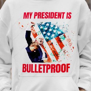 My President Is Bulletproof Trump 2024 MAGA T-Shirt, Donald Trump Fist Patriotic American Flag Shirt, Trump Shooter Merch