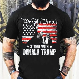 We The People Stand With Donald Trump Retro T Shirt Trump Rally Shooter Tee Conservative Trump Gift 1 men