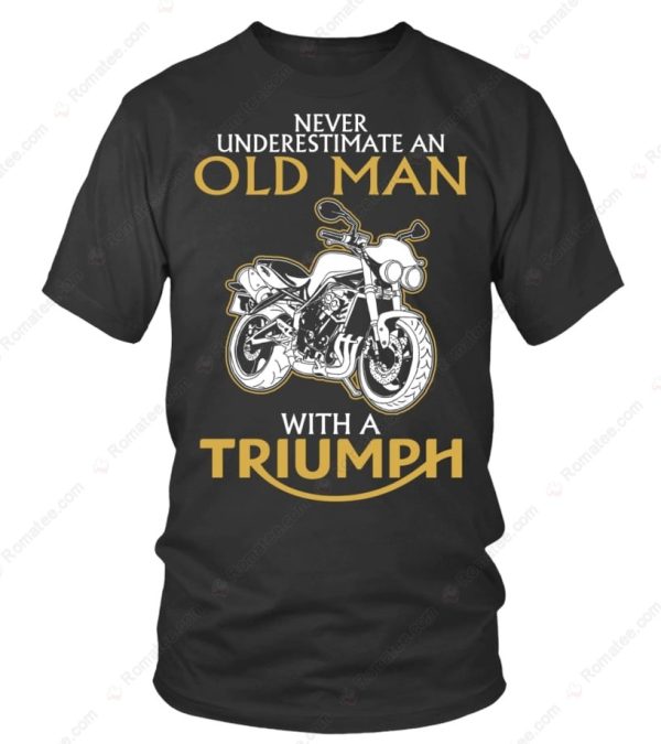 Black Motorcycle Never Underestimate an Old Man with a Triumph T-Shirt