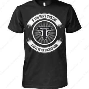 Triumph Motorcycle Insider Merch, Triumph Motorcycle Graphic You’ll Never Understand T-Shirt