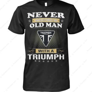 Triumph Motorcycle Old Man T-Shirt, Humorous Triumph Motorcycle Graphic Shirt