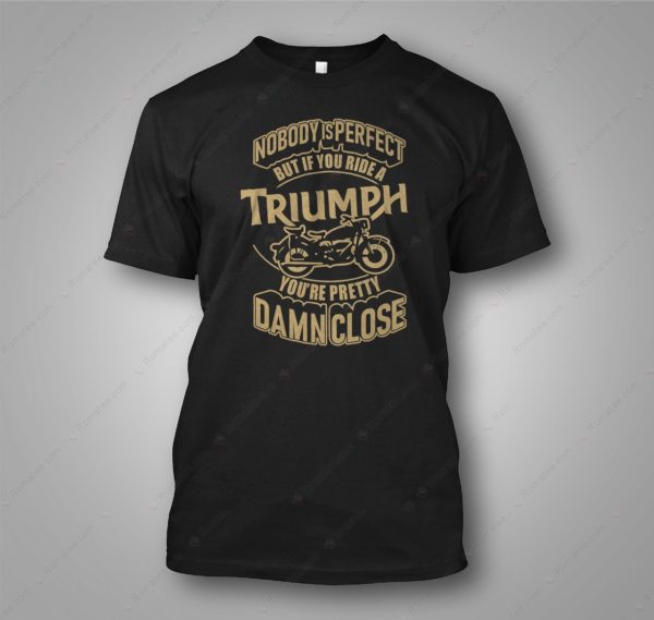 Triumph Motorcycle Pride Merch, Triumph Riders You’re Pretty Damn Close T-Shirt