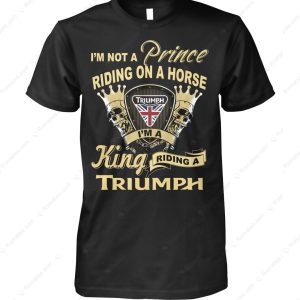 Triumph Motorcycles Skull and Crown Hoodie, I’m Not a Prince, I’m a King Motorcycle Graphic T-Shirt