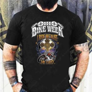 Ohio Bike Week I Ride Because He Died T-Shirt, Bike Week Memorial Merch