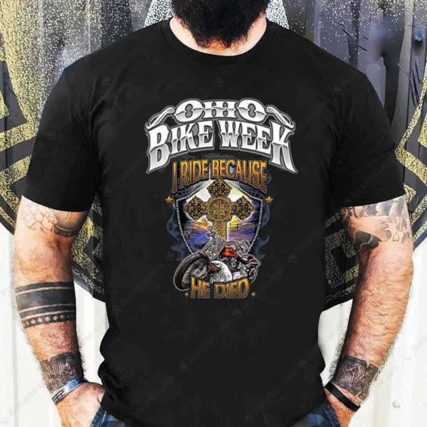 Ohio Bike Week I Ride Because He Died T-Shirt, Bike Week Memorial Merch