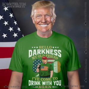 Hello Darkness My Old Friend Drink With You T-Shirt – Vintage Trump Graphic Tee Art