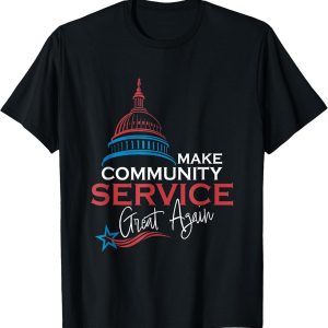 Patriotic Community Service T-Shirt – Make Community Service Great Again Capitol Design